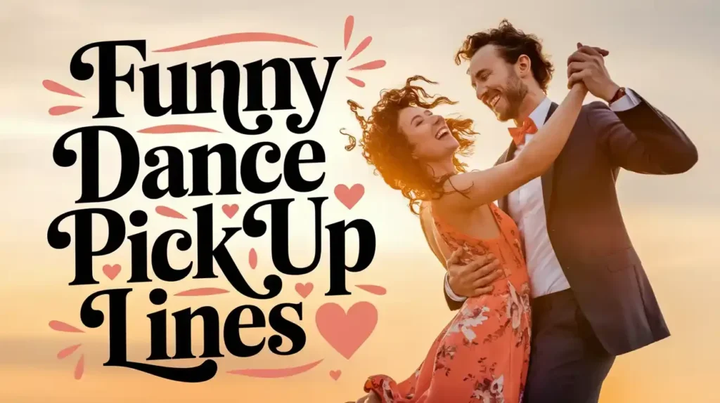 Funny Dance Pick Up Lines