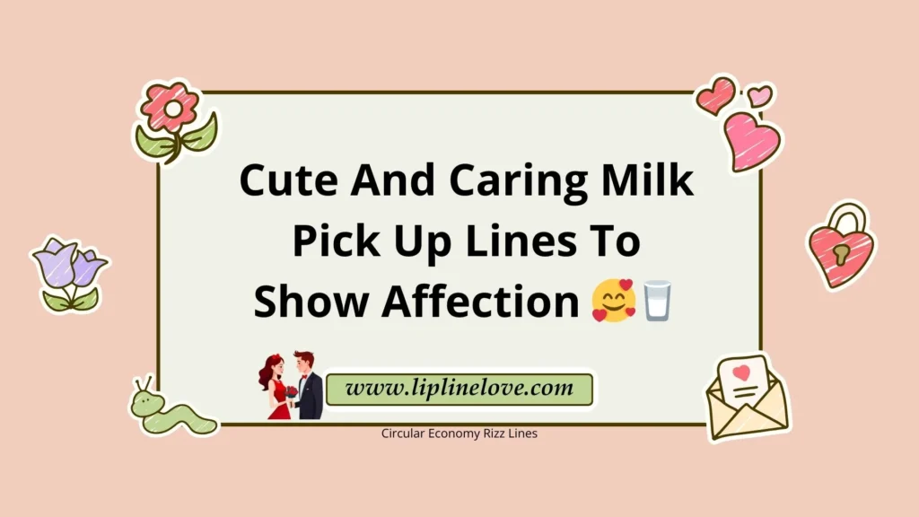 Cute And Caring Milk Pick Up Lines To Show Affection 🥰🥛