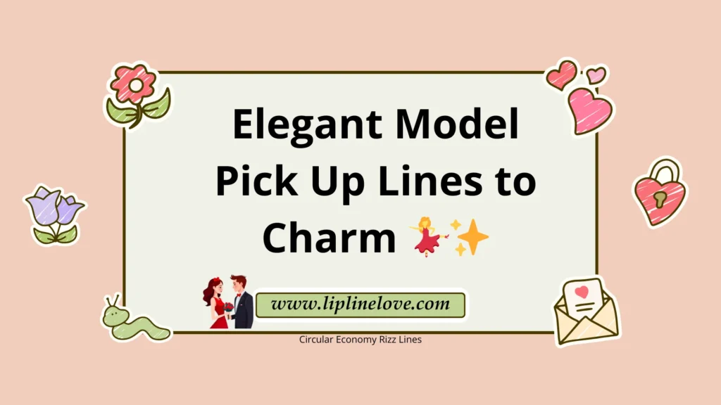 Elegant Model Pick Up Lines to Charm