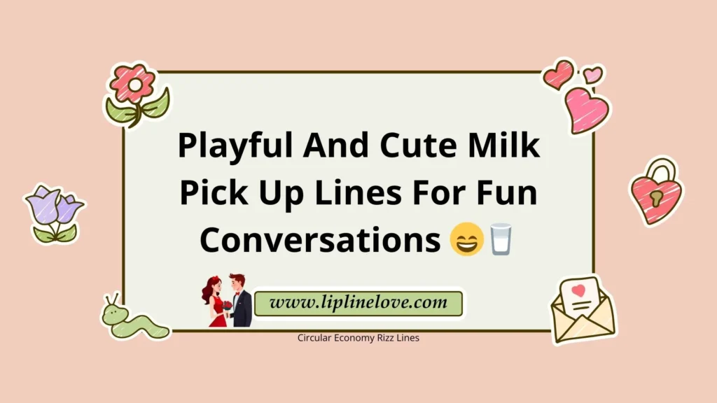 Playful And Cute Milk Pick Up Lines For Fun Conversations 😄🥛
