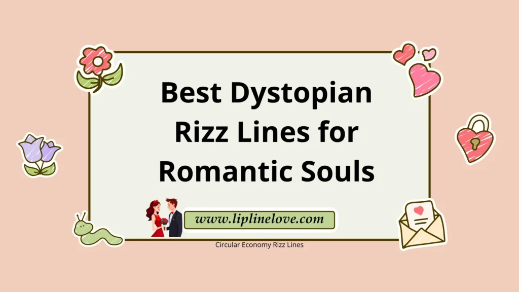 Best Dystopian Rizz Lines for Romantic Souls