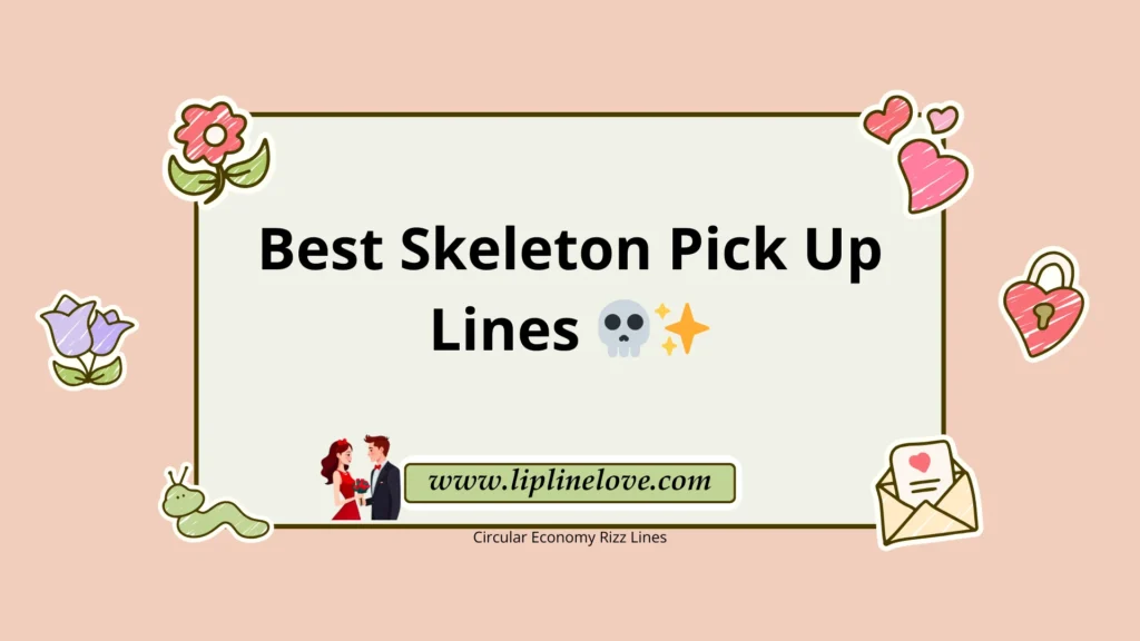 Best Skeleton Pick Up Lines