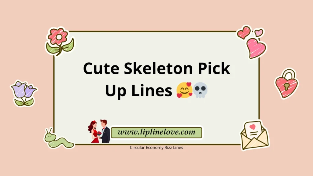 Best Skeleton Pick Up Lines