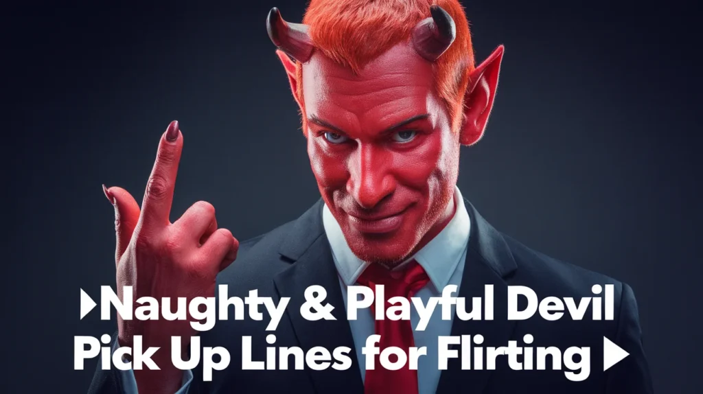 Naughty & Playful Devil Pick Up Lines for Flirting