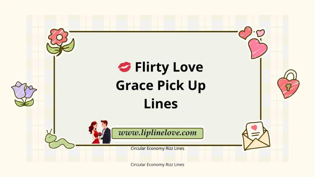 Flirty Love Grace Pick Up Lines