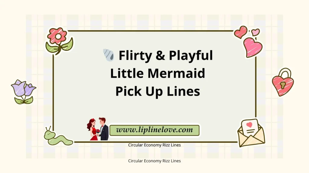 Flirty & Playful Little Mermaid Pick Up Lines