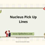 Nucleus Pick Up Lines