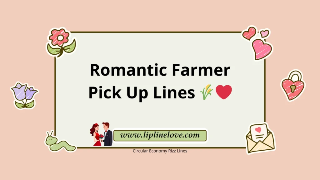 Romantic Farmer Pick Up Lines
