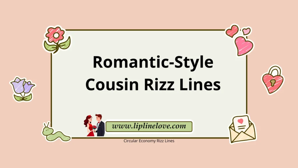 Romantic-Style Cousin Rizz Lines