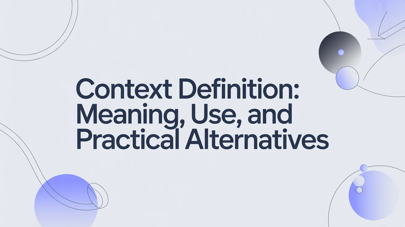 Context Definition Meaning Use and Practical Alternatives