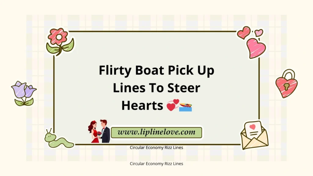 Flirty Boat Pick Up Lines To Steer Hearts