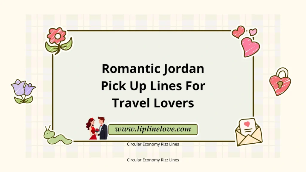 Romantic Jordan Pick Up Lines For Travel Lovers