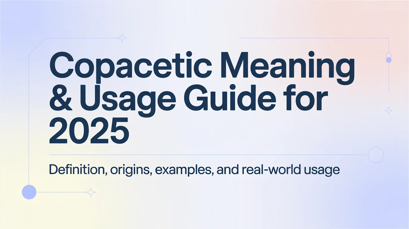 Copacetic Meaning & Usage Guide for 2025 — Definition, Origins, Examples, and Real-World Usage