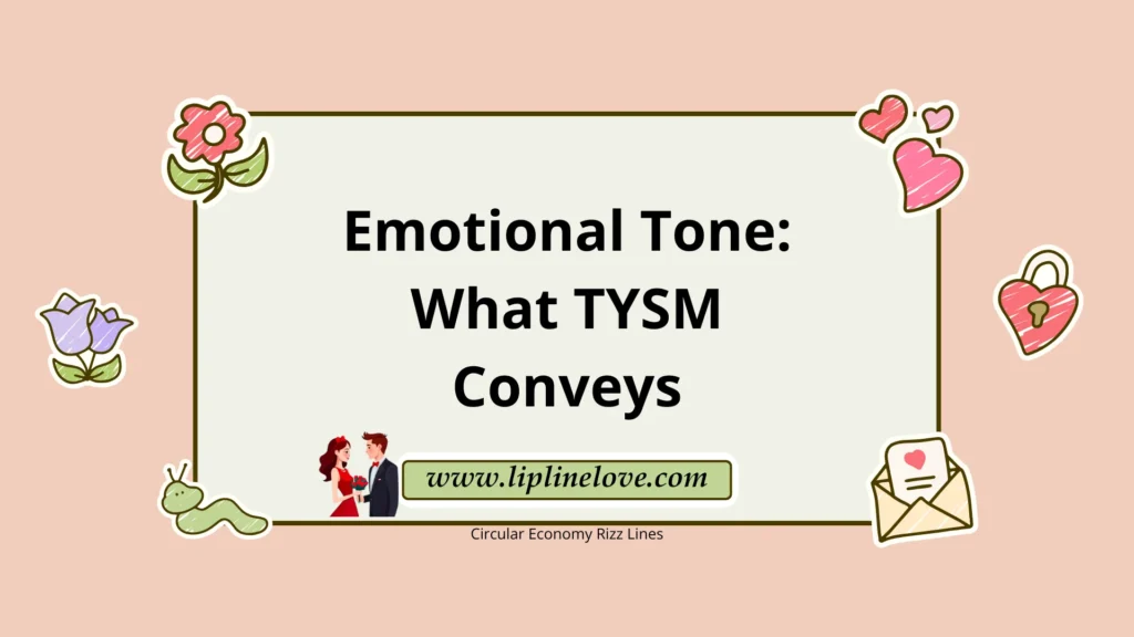 Emotional Tone: What TYSM Conveys