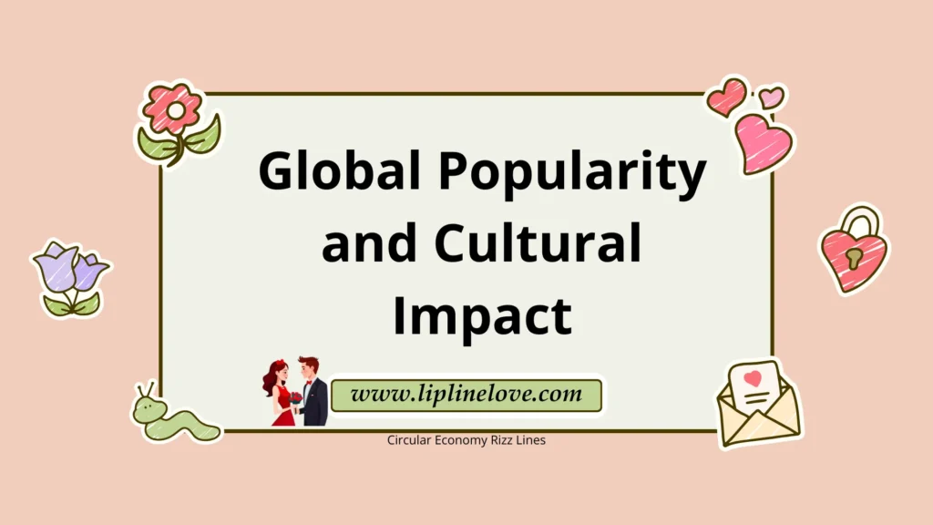 Global Popularity and Cultural Impact