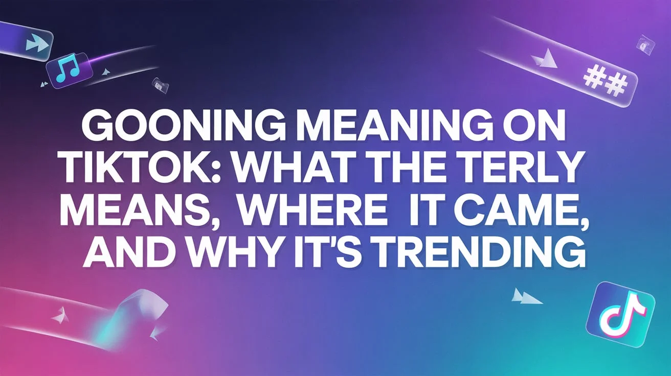 Gooning Meaning on TikTok: What the Term Really Means, Where It Came From, and Why It’s Trending