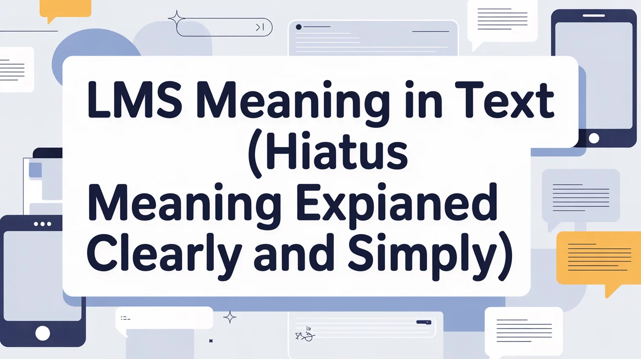 LMS Meaning in Text (Hiatus Meaning Explained Clearly and Simply)