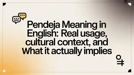 Pendeja Meaning in English: Real Usage, Cultural Context, and What It Actually Implies