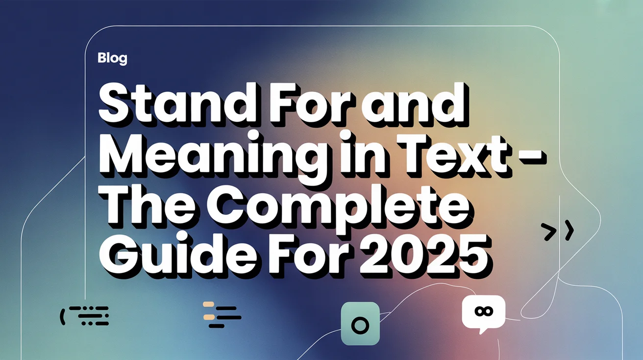 Stand For And Meaning in Text – The Complete Guide