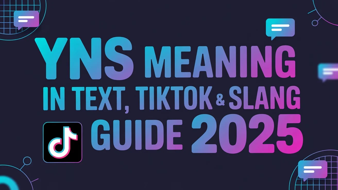 YNS Meaning in Text, TikTok & Slang Guide