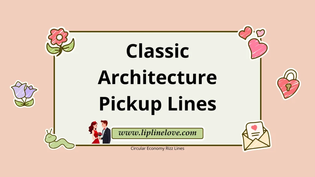 Classic Architecture Pickup Lines