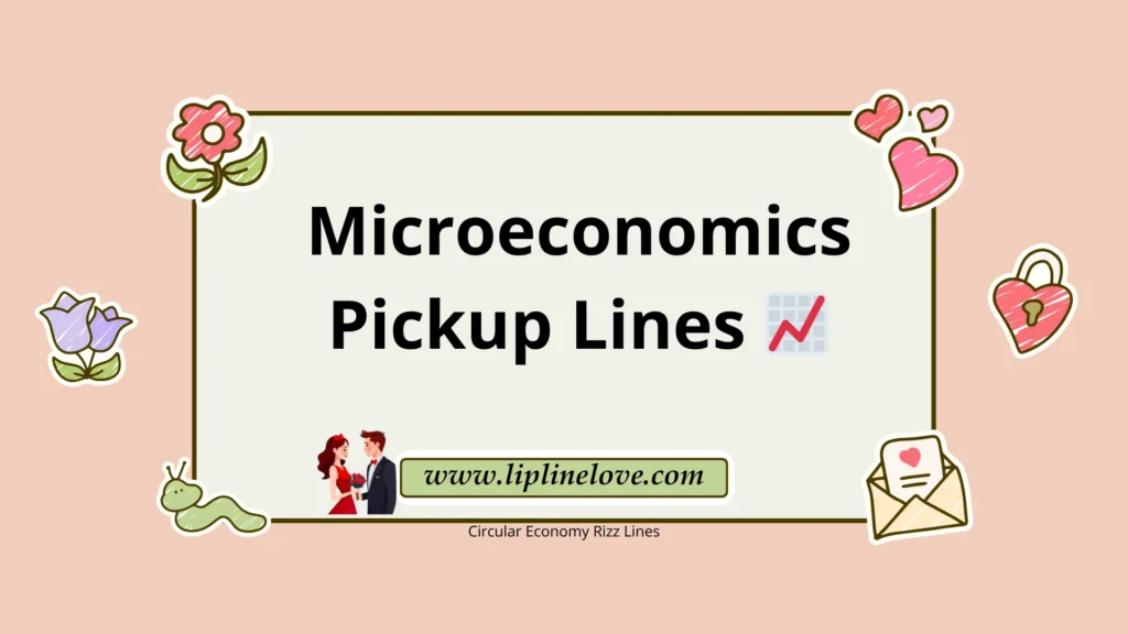 Microeconomics Pickup Lines